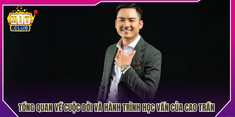 Tiểu sử và quá trình học tập của Cao Trần