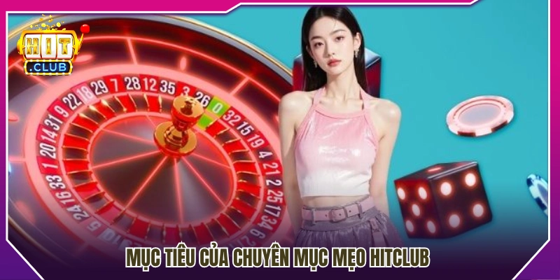 Vai trò và mục đích của chuyên mục Mẹo Hitclub