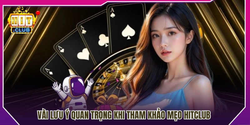 Những điều cần lưu ý khi áp dụng mẹo Hitclub