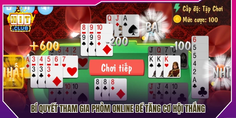 Kinh nghiệm chơi phỏm online nâng cao tỷ lệ chiến thắng
