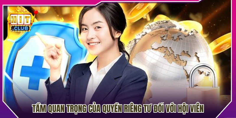 Ý nghĩa của việc bảo vệ quyền riêng tư cho hội viên 